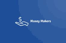 a blue background with a hand holding a dollar sign and the words money makers