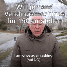 a man in a jacket says " will jemand vending machines for 15 euros einstellen "