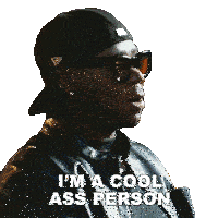 a man wearing sunglasses and a hat is saying i 'm a cool ass person