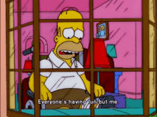 homer simpson is sitting in a wheelchair looking out a window and says " everyone 's having fun but me "