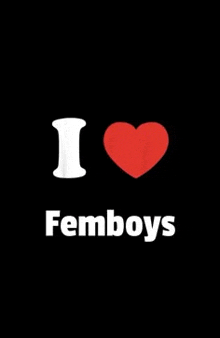 a black background with the words i love femboys and a red heart .