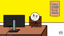 a cartoon of a stick figure sitting in front of a computer with the words " i am a joke to my games "