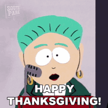 a cartoon character from south park is holding a microphone and saying happy thanksgiving