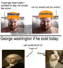 george washington if he exists today i am quite fond of soggy cat thanks