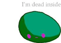 a cartoon drawing of a green ball with purple eyes and the words i 'm dead inside below it