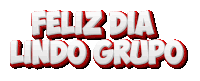 feliz dia lindo grupo is written in red and white