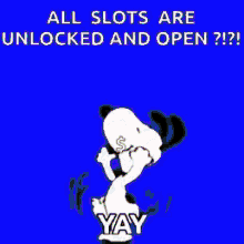 a cartoon of snoopy on a green background with the words `` all slots are unlocked and open ? yay '' .