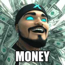 a man with a beard and blue eyes is surrounded by dollar bills and says money