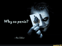 the joker is holding a card with batman on it and says why so penis