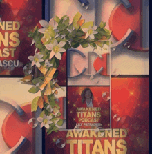 a poster for awakened titans podcast with flowers and bubbles