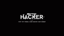 the word hacker is on a black background with a funny message .