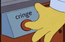 homer simpson is pressing a button that says cringe