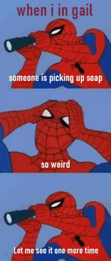 a cartoon of spider-man looking through a telescope with the caption when i in gail someone is picking up soap