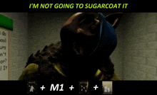 a screenshot of a video game with the words " i 'm not going to sugarcoat it "