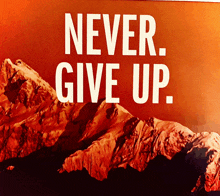 a poster that says never give up on it