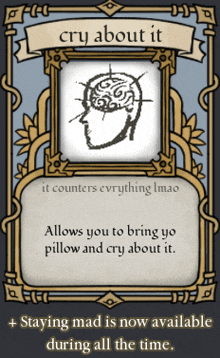 a card that says cry about it and allows you to bring a pillow and cry about it