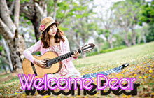 a woman playing a guitar with the words welcome dear written below her