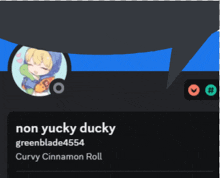 a screenshot of a person 's profile that says non yucky ducky greenblade454 curvy cinnamon roll