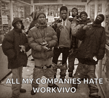 a group of young men are posing for a picture and the caption says all my companies hate workvivo