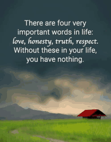 there are four very important words in life : love honesty truth respect