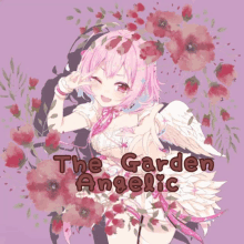 a girl with pink hair and white wings is surrounded by flowers and the words " the garden angelic "