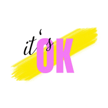 a yellow brush stroke with the words it 's ok