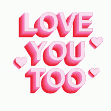 a sticker that says love you too with hearts on it