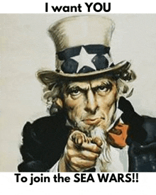 uncle sam is pointing at the camera with the words `` i want you to join the sea wars '' .