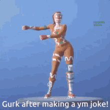 a gingerbread man is dancing with the words gurk after making a ym joke