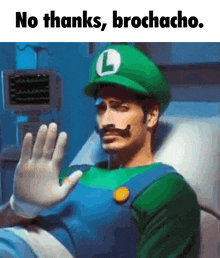 a picture of a man in a hospital bed with the words no thanks brochacho on the bottom