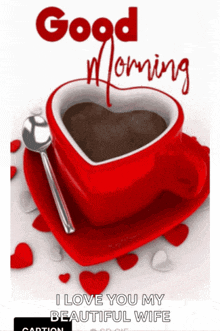 a red heart shaped coffee cup with a spoon on a saucer with the words good morning i love you my beautiful wife