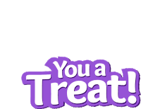 a purple sign that says you a treat on it