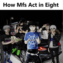 a group of anime characters standing in front of a car with the words how mfs act in eight