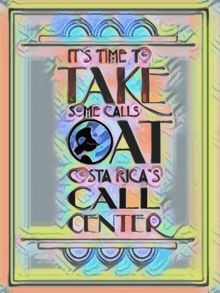 a colorful poster that says it 's time to take some calls cat costa rica 's call center