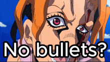 a picture of a woman with blood coming out of her eyes and the words " no bullets "