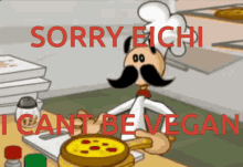 a cartoon chef with a mustache says sorry eich i can t be vegan