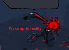 a video game character with red eyes and the words wake up to reality