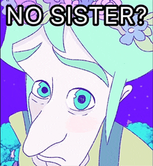 a cartoon drawing of a man with green hair and the words no sister