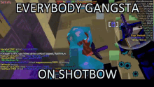 a screenshot of a video game with the words " everybody gangsta on shotbow "