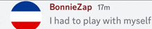 a sign that says bonniezap 17m i had to play with myself on it