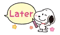 snoopy is holding a pink pencil in front of a speech bubble that says " later "