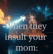 a picture of a monster with a caption that says when they insult your mom