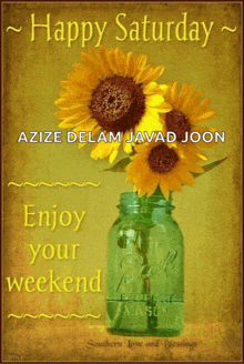 a picture of sunflowers in a green mason jar with the caption happy saturday enjoy your weekend