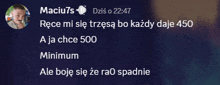 a screenshot of a message from maciu7s that says a ja chce 500 minimum and ale boje sie ze rao spadnie