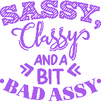 sassy classy and a bit bad assy in purple on a white background