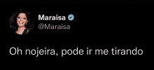 a black background with a picture of a woman and the words oh nojeira pode ir me tirando