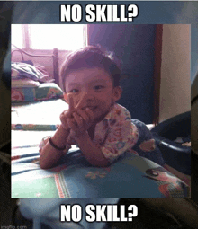 a child laying on a bed with the words no skill below him