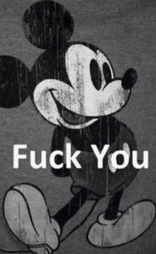 a black and white drawing of mickey mouse with the words fuck you above him