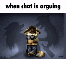 a drawing of a fox with the words when chat is arguing above it