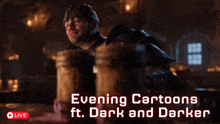 an advertisement for evening cartoons featuring dark and darker